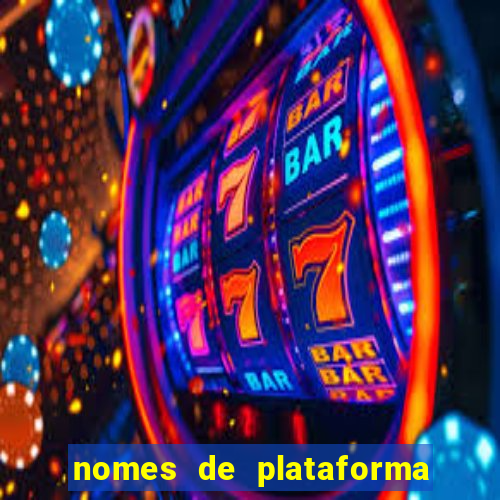 nomes de plataforma de jogos de aposta